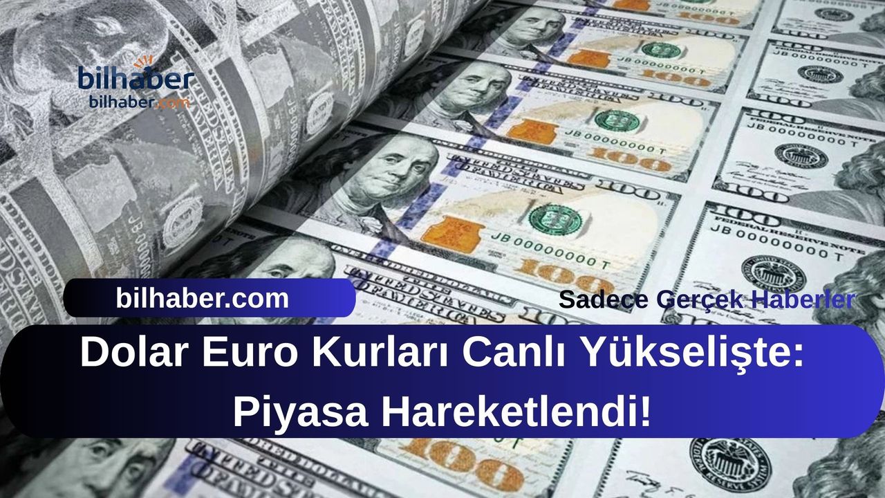 Dolar Euro Kurları Canlı Yükselişte: Piyasa Hareketlendi!