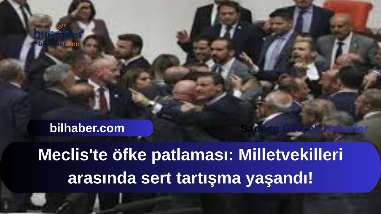 Meclis'te öfke patlaması: Milletvekilleri arasında sert tartışma yaşandı!