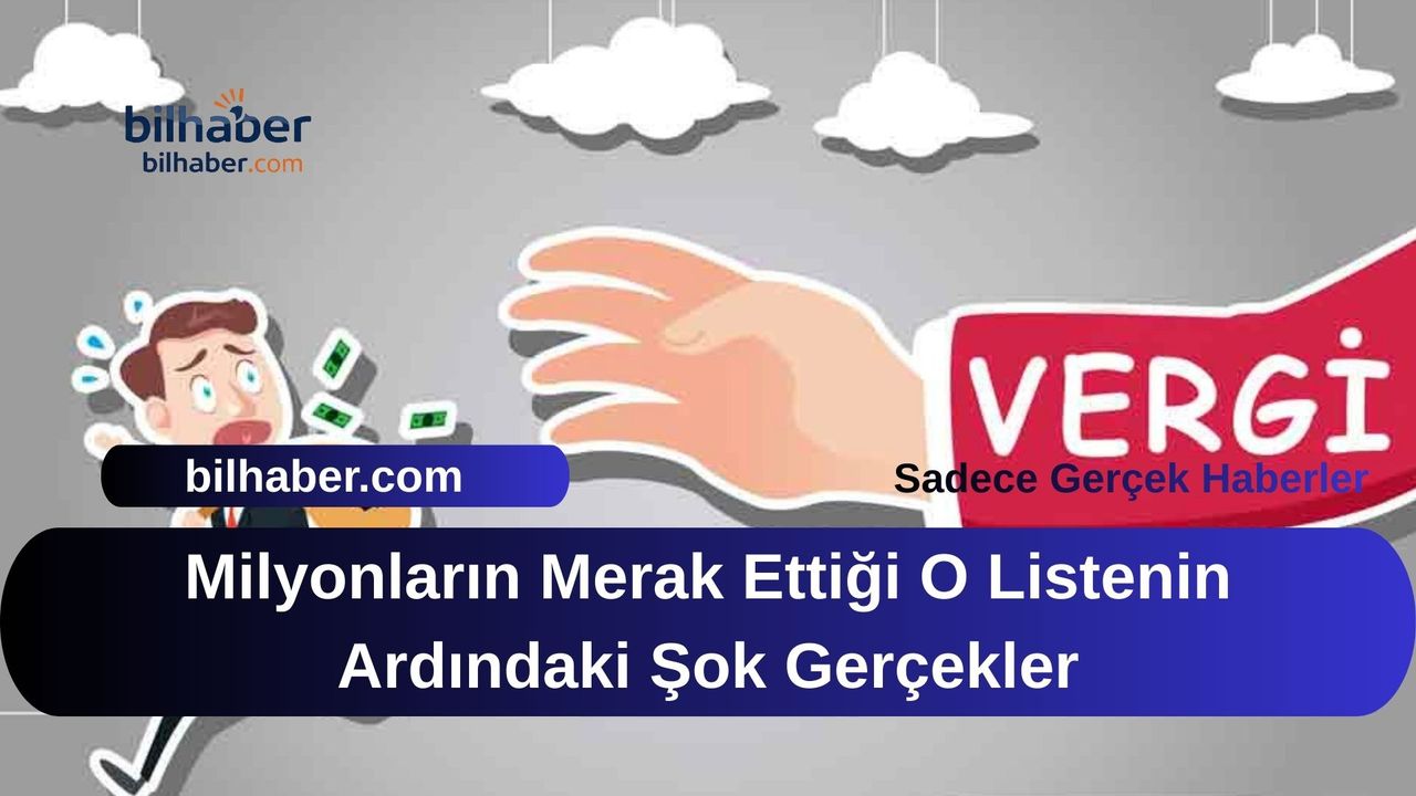 Milyonların Merak Ettiği O Listenin Ardındaki Şok Gerçekler