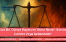 Kısa Bir Dünya Hayatının Sonu Neden Sonsuz Cennet Veya Cehennem?