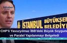 CHP'li Yavuzyılmaz İBB'deki Büyük Soygunu ve Paralel Yapılanmayı Belgeledi