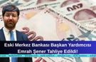 Eski Merkez Bankası Başkan Yardımcısı Emrah Şener Tahliye Edildi!