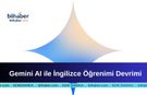 Gemini AI ile İngilizce Öğrenimi Devrimi