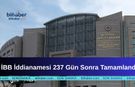 İBB İddianamesi 237 Gün Sonra Tamamlandı