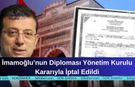 İmamoğlu’nun Diploması Yönetim Kurulu Kararıyla İptal Edildi