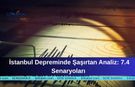 İstanbul Depreminde Şaşırtan Analiz: 7.4 Senaryoları
