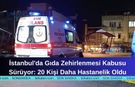 İstanbul'da Gıda Zehirlenmesi Kabusu Sürüyor: 20 Kişi Daha Hastanelik Oldu