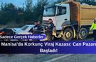 Manisa'da Korkunç Viraj Kazası: Can Pazarı Başladı!
