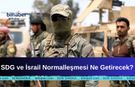 SDG ve İsrail Normalleşmesi Ne Getirecek?