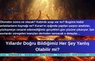 Yıllardır Doğru Bildiğimiz Her Şey Yanlış Olabilir mi?