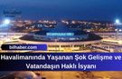 Havalimanında Yaşanan Şok Gelişme ve Vatandaşın Haklı İsyanı