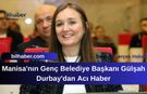 Manisa'nın Genç Belediye Başkanı Gülşah Durbay'dan Acı Haber