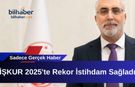 İŞKUR 2025'te Rekor İstihdam Sağladı