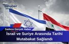 İsrail ve Suriye Arasında Tarihi Mutabakat Sağlandı