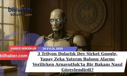 3 Trilyon Dolarlık Dev Şirket Google, Yapay Zeka Yatırım Balonu Alarmı Verilirken Arnavutluk'ta Bir Bakanı Nasıl Görevle