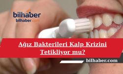 Ağız Bakterileri Kalp Krizini Tetikliyor mu?