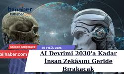 AI Devrimi 2030'a Kadar İnsan Zekâsını Geride Bırakacak
