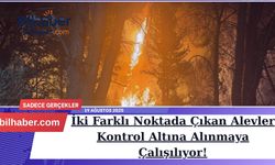 Antalya’da Orman Yangını: İki Farklı Noktada Çıkan Alevler Kontrol Altına Alınmaya Çalışılıyor!