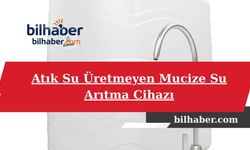 Atık Su Üretmeyen Mucize Su Arıtma Cihazı