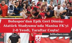 Boluspor’dan Epik Geri Dönüş: Atatürk Stadyumu’nda Manisa FK’yi 2-0 Yendi, Taraftar Coştu!