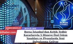 Borsa İstanbul’dan Kritik Tedbir Kararlarıyla 5 Hisseye Özel İşlem Yasakları ve Piyasalarda Yeni Dalgalanma Geliyor