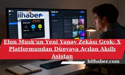 Elon Musk'un Yeni Yapay Zekâsı Grok: X Platformundan Dünyaya Açılan Akıllı Asistan