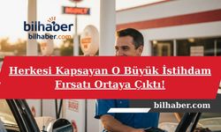 Herkesi Kapsayan O Büyük İstihdam Fırsatı Ortaya Çıktı!