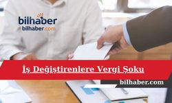 İş Değiştirenlere Vergi Şoku
