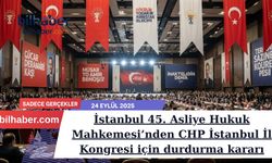 İstanbul 45. Asliye Hukuk Mahkemesi’nden CHP İstanbul İl Kongresi için durdurma kararı