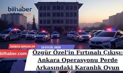 Özgür Özel'in Fırtınalı Çıkışı: Ankara Operasyonu Perde Arkasındaki Karanlık Oyun