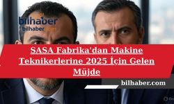 SASA Fabrika'dan Makine Teknikerlerine 2025 İçin Gelen Müjde
