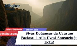 Sivas Doğanşar'da Uçurum Faciası: 4 Aile Üyesi Sonsuzluğa Uçtu!