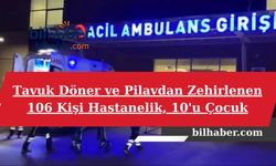 Tavuk Döner ve Pilavdan Zehirlenen 106 Kişi Hastanelik, 10'u Çocuk