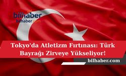Tokyo'da Atletizm Fırtınası: Türk Bayrağı Zirveye Yükseliyor!