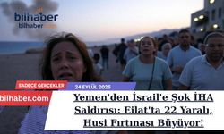 Yemen'den İsrail'e Şok İHA Saldırısı: Eilat'ta 22 Yaralı, Husi Fırtınası Büyüyor!