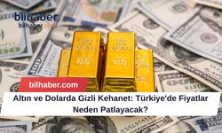 Altın ve Dolarda Gizli Kehanet: Türkiye'de Fiyatlar Neden Patlayacak?