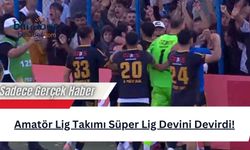 Amatör Lig Takımı Süper Lig Devini Devirdi!