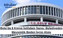 Bolu’da 8 Kişiye İstihdam Şansı: Belediyeden Mevsimlik Beden İşçisi Alımı