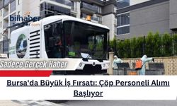 Bursa'da Büyük İş Fırsatı: Çöp Personeli Alımı Başlıyor