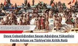 Deve Çobanlığından Savaş Ağalığına Yükselişin Perde Arkası ve Türkiye’nin Kritik Rolü