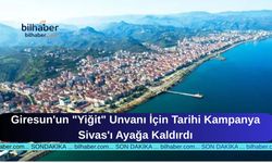 Giresun'un "Yiğit" Unvanı İçin Tarihi Kampanya Sivas'ı Ayağa Kaldırdı