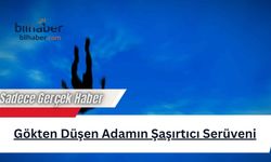 Gökten Düşen Adamın Şaşırtıcı Serüveni