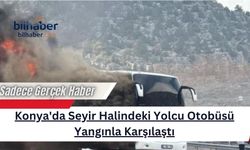 Konya'da Seyir Halindeki Yolcu Otobüsü Yangınla Karşılaştı