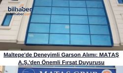 Maltepe'de Deneyimli Garson Alımı: MATAŞ A.Ş.'den Önemli Fırsat Duyurusu