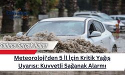 Meteoroloji'den 5 İl İçin Kritik Yağış Uyarısı: Kuvvetli Sağanak Alarmı