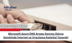 Microsoft Azure DNS Arızası Sonrası Dünya Genelinde İnternet ve Uygulama Kesintisi Yaşandı!