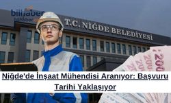 Niğde'de İnşaat Mühendisi Aranıyor: Başvuru Tarihi Yaklaşıyor