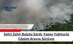 Şehri Zehir Bulutu Sardı: Yapay Yağmurla Çözüm Arayışı Sürüyor