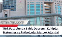 Türk Futbolunda Bahis Depremi: Kulüpler, Hakemler ve Futbolcular Mercek Altında!