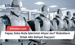Yapay Zeka Hızla İşlerimizi Alıyor mu? Robotların Ortak Aklı Dehşet Saçıyor!
